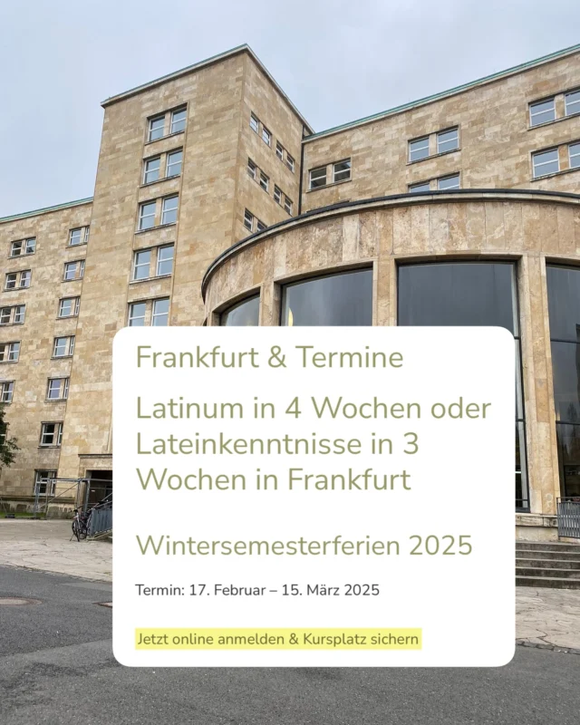 Latinum in 4 Wochen / Lateinkenntnisse in 3 Wochen in Frankfurt

Jetzt anmelden & Platz sichern 

#unifrankfurt #frankfurt #ffm #frankfurter #frankfurtammain #goetheuni #goetheuniversität #campuswestend #hessen #studygram #studywithme